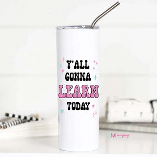 PREORDER: Y'all Gonna Learn Today Teacher Insulated Travel Cup-20 oz-[option4]-[option5]-[option6]-[option7]-[option8]-Womens-Clothing-Shop